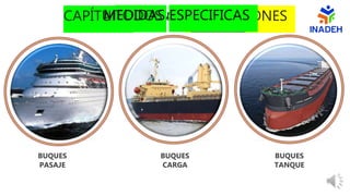 S c i e n c e T e c h n o l o g y E n g i n e e r i n g A r t s M a t h e m a t i c s
CAPÍTULO FIGURAN DISPOSICIONES
BUQUES
PASAJE
BUQUES
CARGA
BUQUES
TANQUE
A TODOS LOS BUQUES
MEDIDAS ESPECIFICAS
 