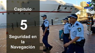 5
Seguridad en
la
Navegación
Capitulo
 