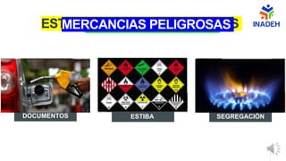 ESTABLECEN PRESCRIPCIONES
DOCUMENTOS ESTIBA SEGREGACIÓN
NOTIFICAR SUCESOS
MERCANCIAS PELIGROSAS
 