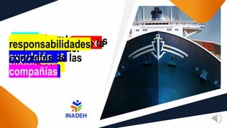 reglas de este
capítulo se
establecen
control de los buques
en puerto
la demora del buque
la detección del
buque
restricción de sus
operaciones
dentro del puerto o la
expulsión
responsabilidades
concretas de las
compañías
 