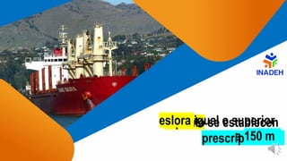 capítulo se establecen
prescripciones
eslora igual o superior
a 150 m
 