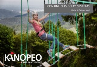 SAFE IN ADVENTURE 
CONTINUOUS BELAY SYSTEMS 
Made in Switzerland 
1 
 