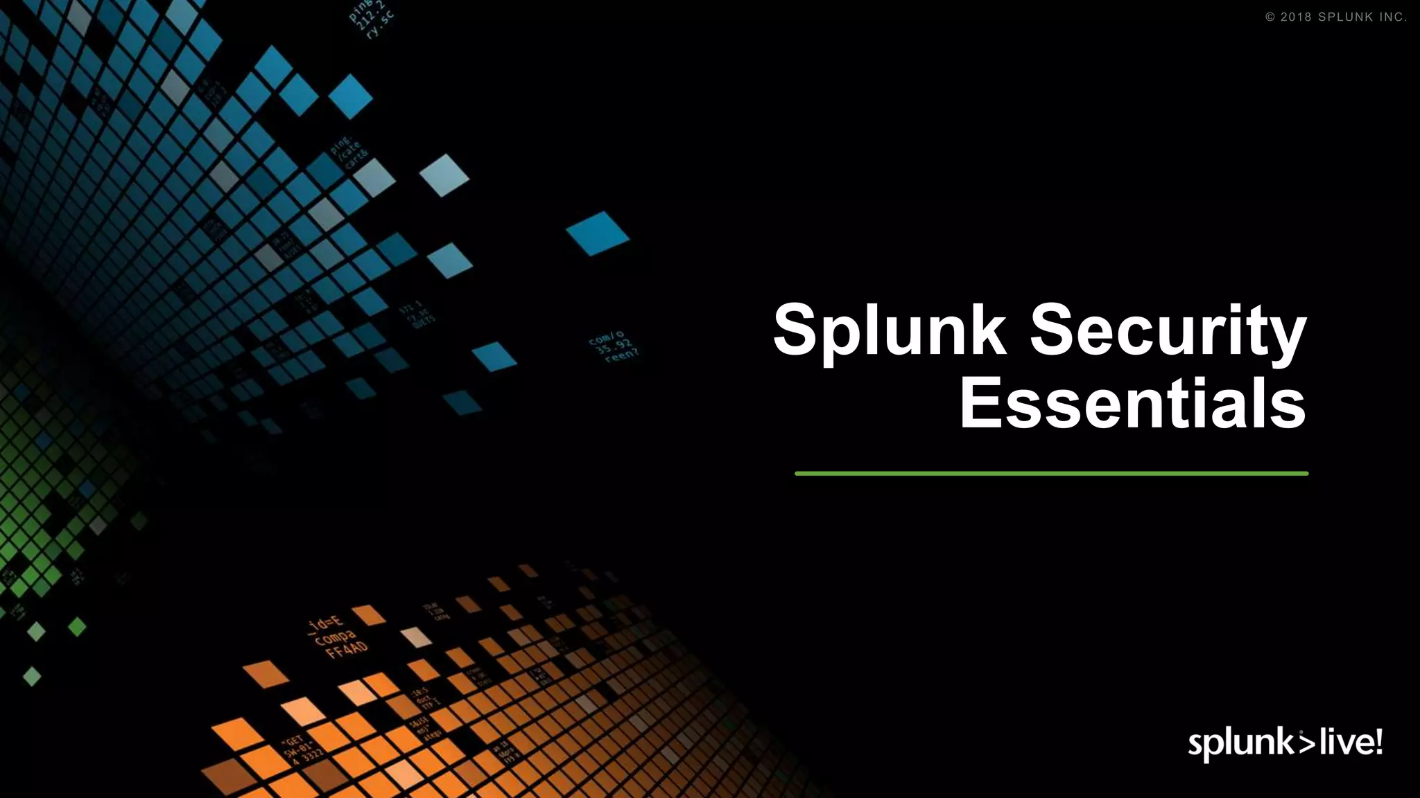 Splunk Security
Essentials
 