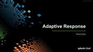 Adaptive Response
Overview
 