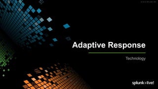 Adaptive Response
Technology
 