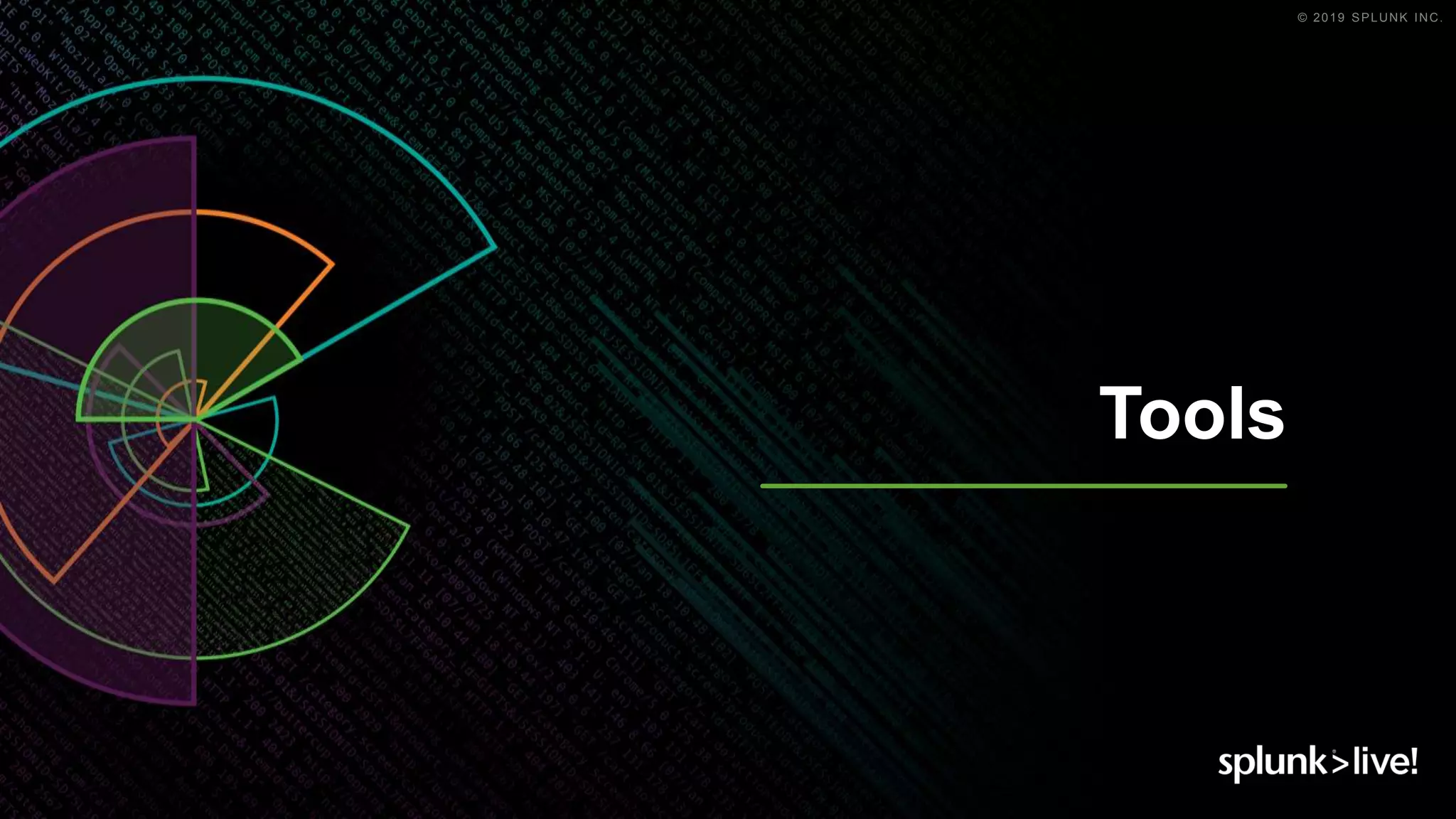 © 2019 SPLUNK INC.
Tools
 