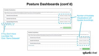 Posture Dashboards (cont’d)
If You Don’t Have
Live Data Yet,
Click “Demo Datasets”
Number of Available
Visualizations will
Update Accordingly
 