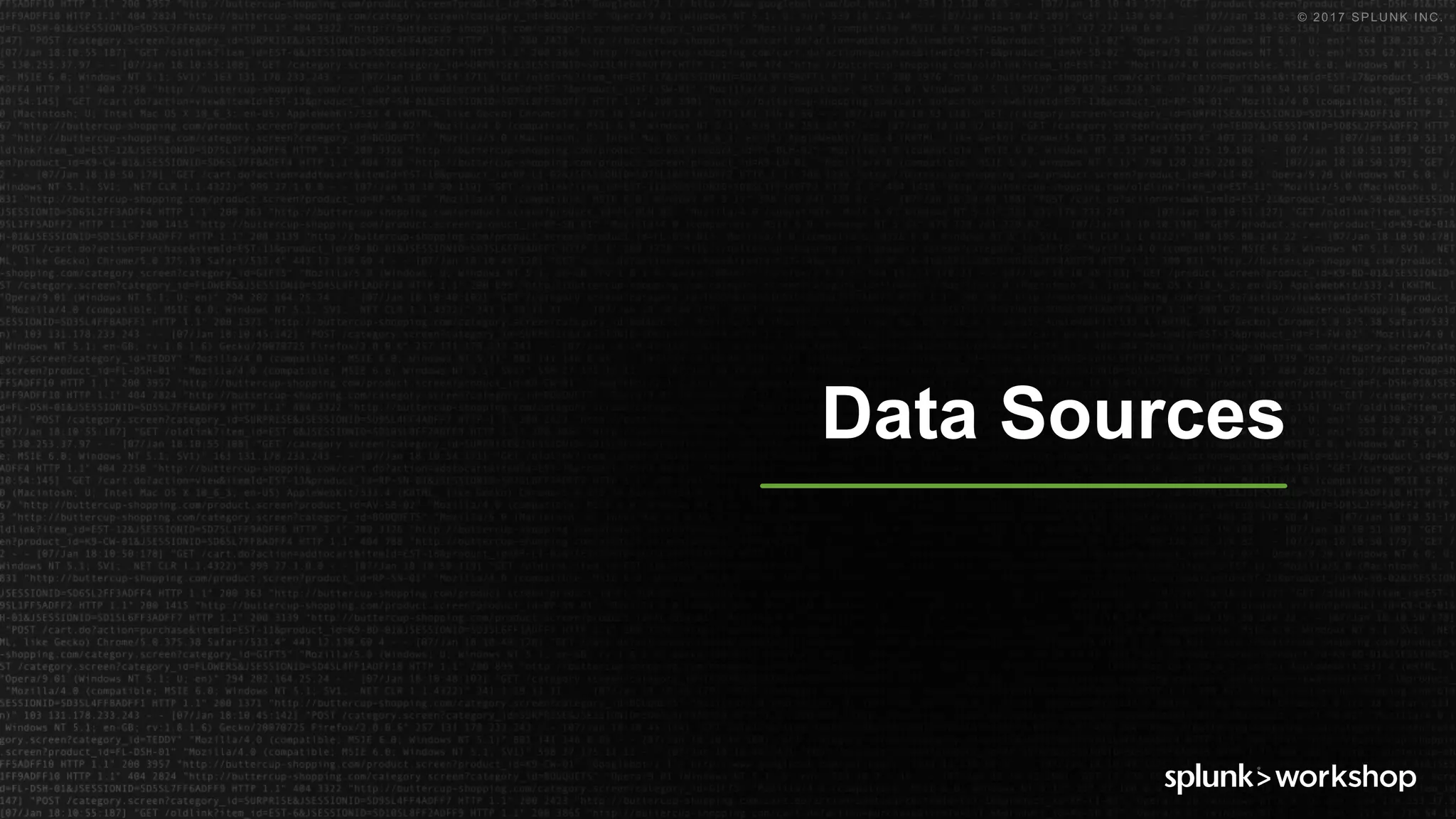 © 2017 SPLUNK INC.
Data Sources
 