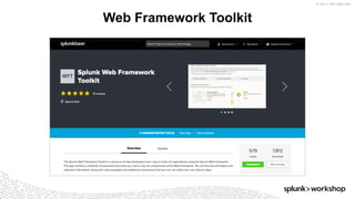 © 2017 SPLUNK INC.
Web Framework Toolkit
 