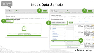 © 2017 SPLUNK INC.
Index Data SampleSHOW
3
2
1
4
5
 