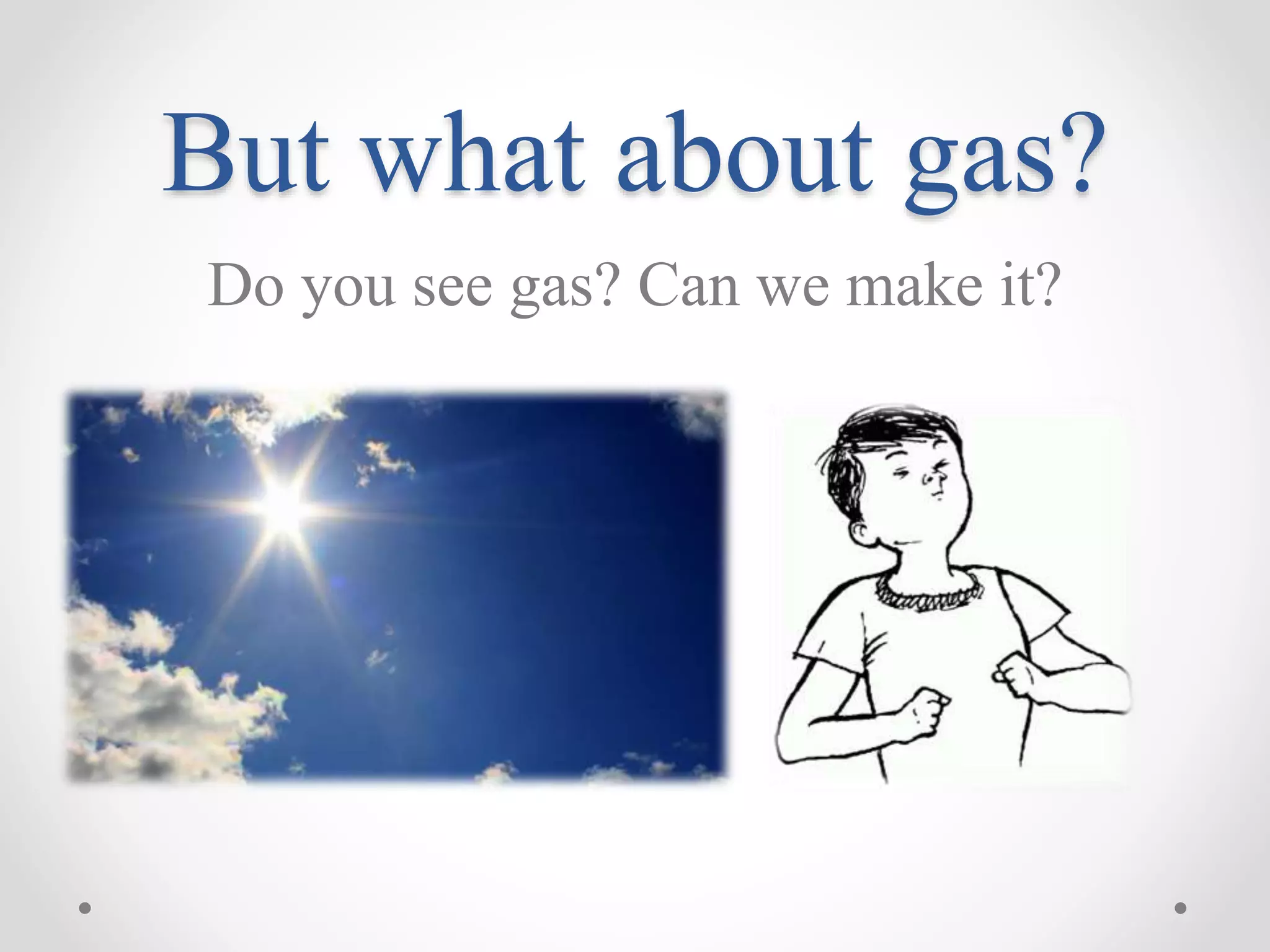 But what about gas?
Do you see gas? Can we make it?
 