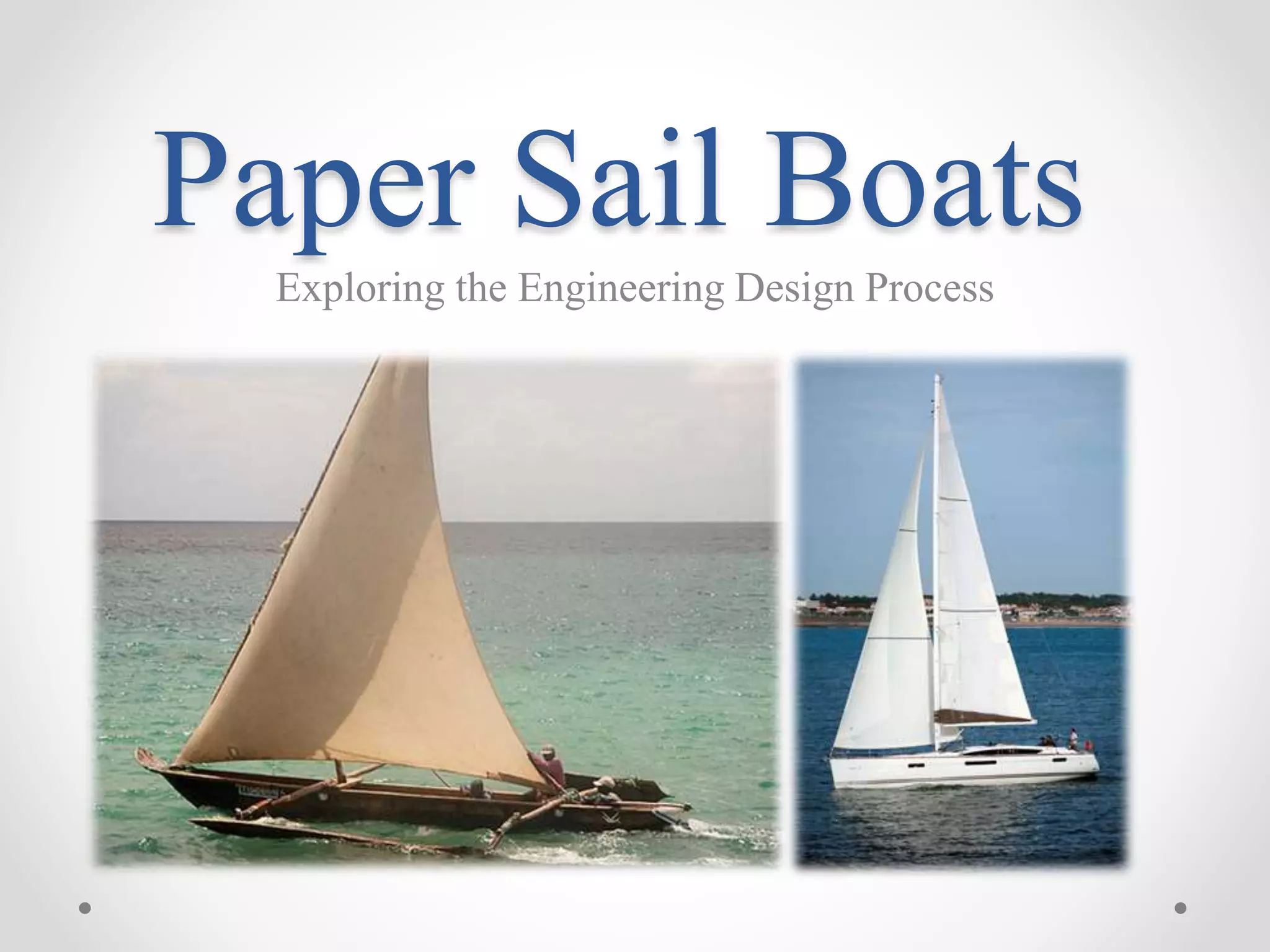 Paper Sail Boats
Exploring the Engineering Design Process
 