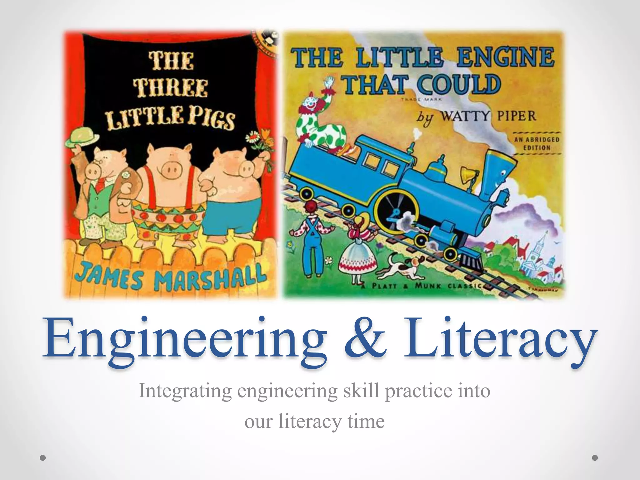 Engineering & Literacy
Integrating engineering skill practice into
our literacy time
 