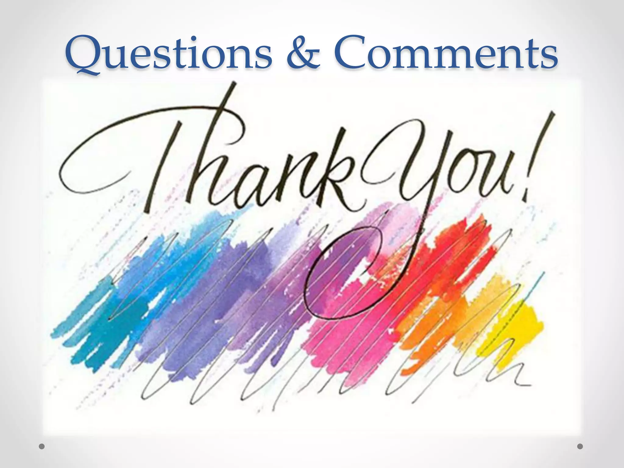 Questions & Comments
 