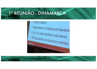 13
1ª REUNIÃO - DINAMARCA
 