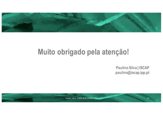 19
Muito obrigado pela atenção!
Paulino Silva | ISCAP
paulino@iscap.ipp.pt
Paulino	 Silva	- START	&	UP	 |	2.mar.2016
 