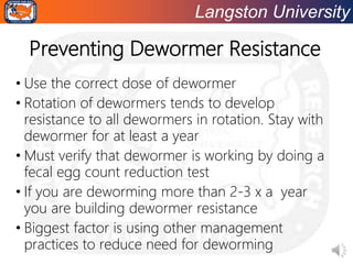 Langston University
Preventing Dewormer Resistance
• Use the correct dose of dewormer
• Rotation of dewormers tends to dev...