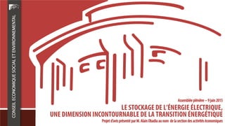 LE STOCKAGE DE L’ÉNERGIE ÉLECTRIQUE,
UNE DIMENSION INCONTOURNABLE DE LA TRANSITIONÉNERGÉTIQUE
 