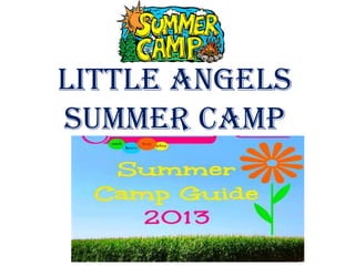 LITTLE ANGELS
SUMMER CAMP
 