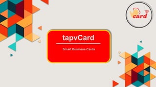 tapvCard
Smart Business Cards
 