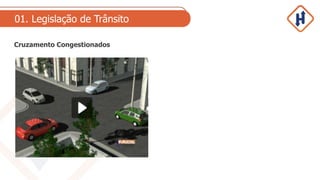 01. Legislação de Trânsito
Cruzamento Congestionados
 