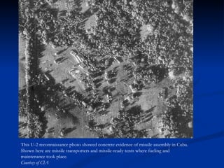This U-2 reconnaissance photo showed concrete evidence of missile assembly in Cuba. Shown here are missile transporters an...