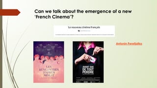 Can we talk about the emergence of a new
‘French Cinema’?
Antonin Peretjatko
 