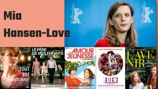 Mia
Hansen-Love
 