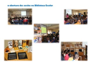a abertura das sessões na Biblioteca Escolar
 