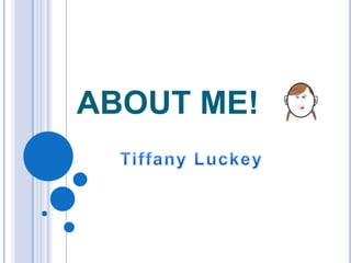 ABOUT ME! Tiffany Luckey 