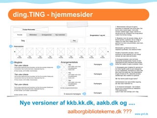 ding.TING - hjemmesider www.gnit.dk Nye versioner af kkb.kk.dk, aakb.dk og .... aalborgbibliotekerne.dk ??? 