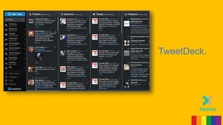 TweetDeck.
 