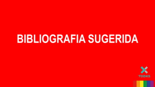 BIBLIOGRAFIA SUGERIDA
 