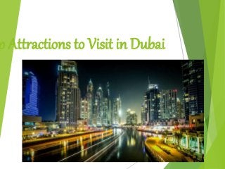 p Attractions to Visit in Dubai
 
