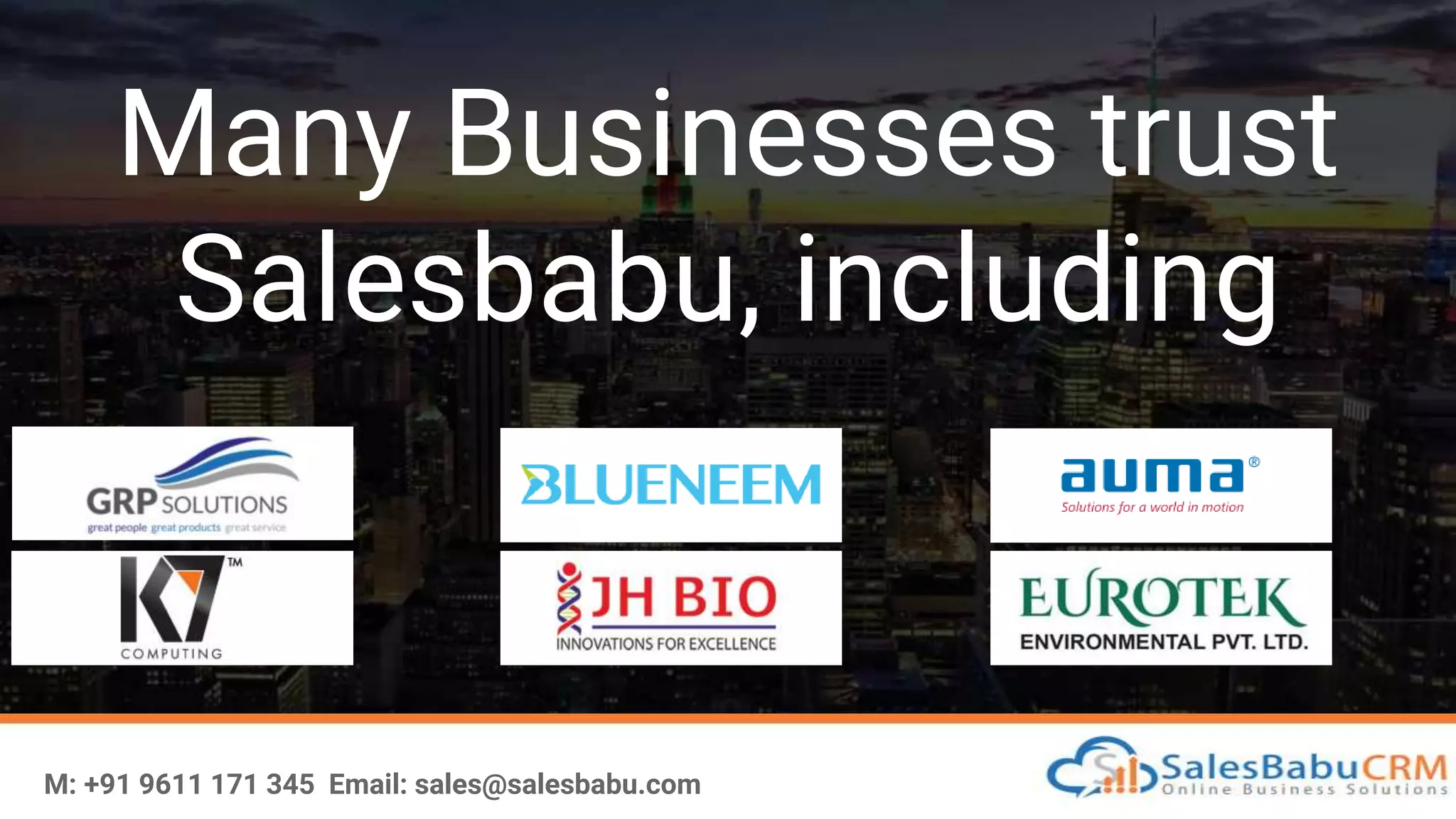 M: +91 9611 171 345 Email: sales@salesbabu.com
Many Businesses trust
Salesbabu, including
 