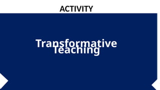 Transformative
Teaching
ACTIVITY
 