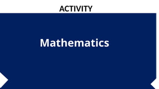 Mathematics
ACTIVITY
 
