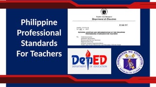 Philippine
Professional
Standards
For Teachers
 