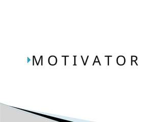 M O T I V A T O R
 