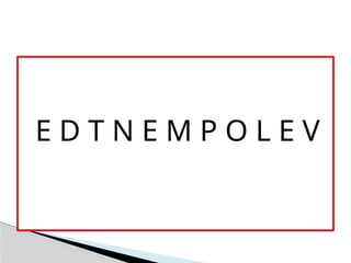 E D T N E M P O L E V
 