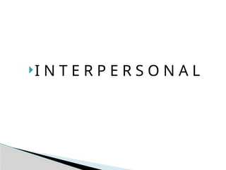 I N T E R P E R S O N A L
 