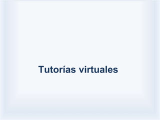 Tutorías virtuales
 