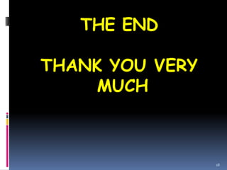 THE END
THANK YOU VERY
MUCH
18
 
