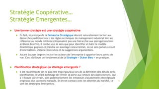 Stratégie Coopérative…
Stratégie Emergentes…
 Une bonne stratégie est une stratégie coopérative
 En fait, le principe de...