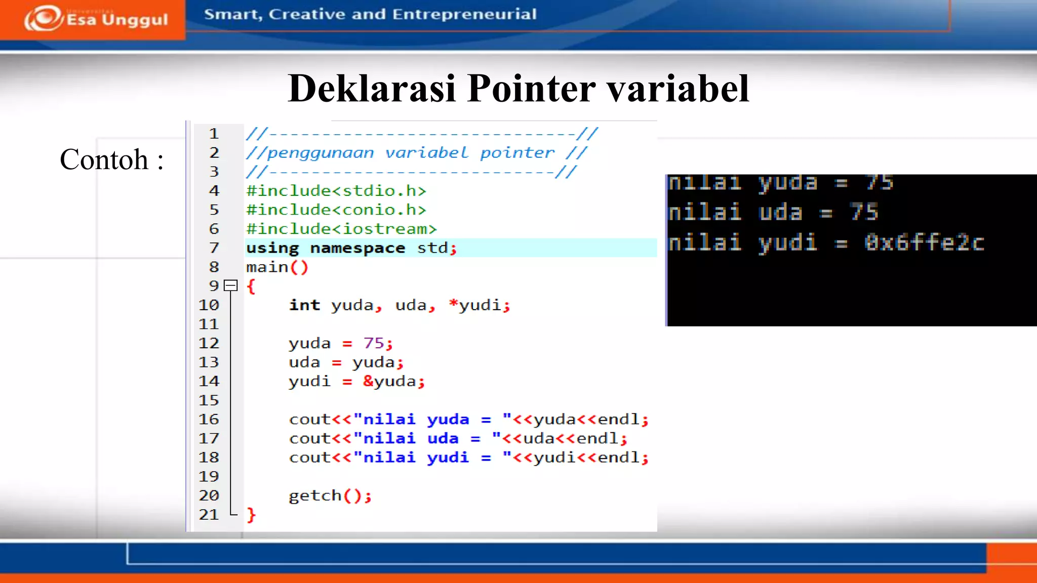 Deklarasi Pointer variabel
Contoh :
 