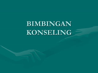 BIMBINGAN
KONSELING
 