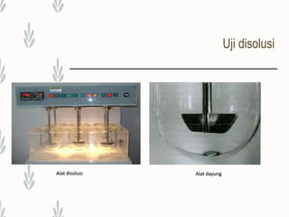 Uji disolusi
Alat keranjang
 