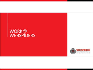 WORK@
WEBSPIDERS
 