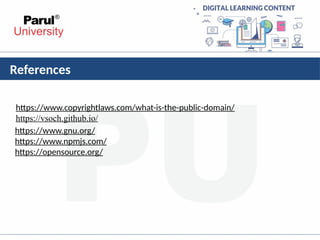 References
https://www.copyrightlaws.com/what-is-the-public-domain/
https://vsoch.github.io/
https://www.gnu.org/
https://www.npmjs.com/
https://opensource.org/
 