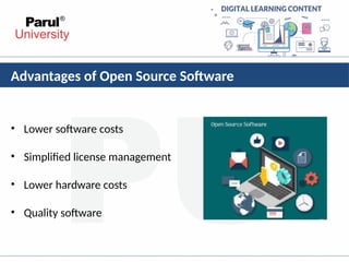 Advantages of Open Source Software
• Lower software costs
• Simplified license management
• Lower hardware costs
• Quality software
 